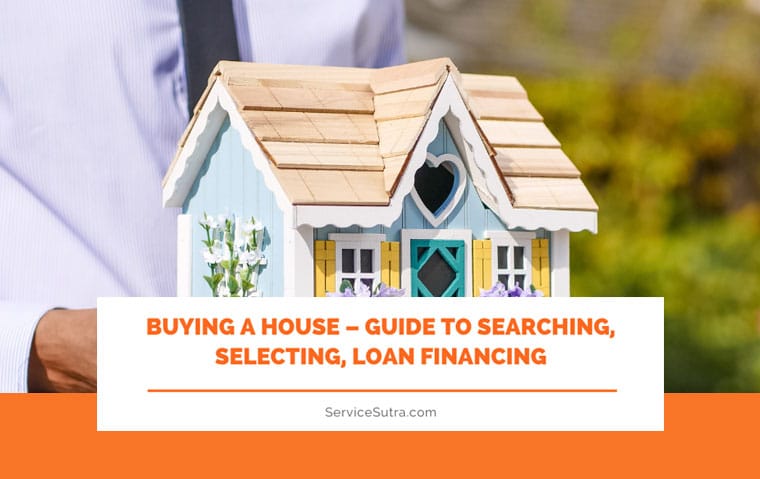 Buying a House – Guide to Searching, Selecting, Loan Financing