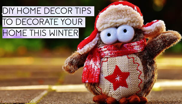 DIY Home Decor Tips to Decorate Home This Winter 