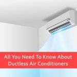 All You Need To Know About Ductless Air Conditioners
