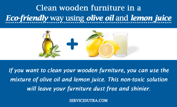 Clean wooden furniture in a Eco-friendly way using olive oil and lemon juice