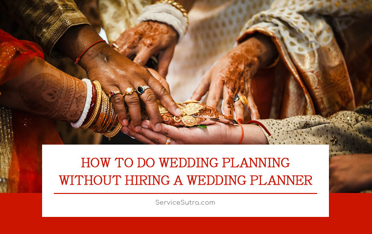 How to do Wedding Planning without hiring a Wedding Planner