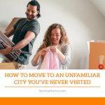 How to Move To An Unfamiliar City You’ve Never Visited
