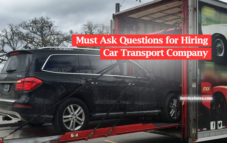 Must ask questions for hiring a car transport company