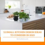 12 Small Kitchen Design Ideas to Consider in 2023