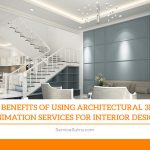 5 Benefits of Using Architectural 3D Animation Services for Interior Design