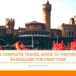 A Complete Travel Guide to Visiting Bangalore for First-time