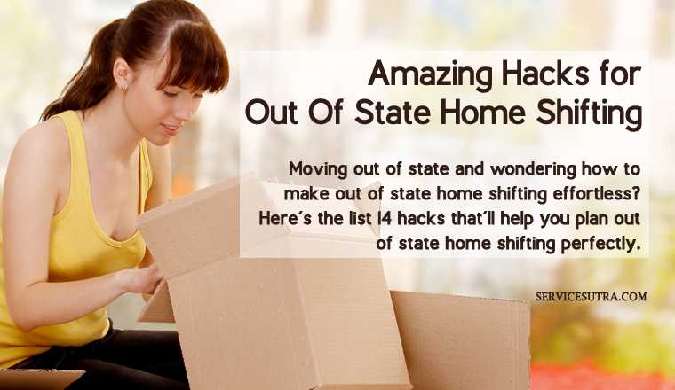 Out of State Home Shifting: 14 Amazing Tips and Hacks to Get It Right