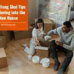 Best Feng Shui Tips for Moving into the New House