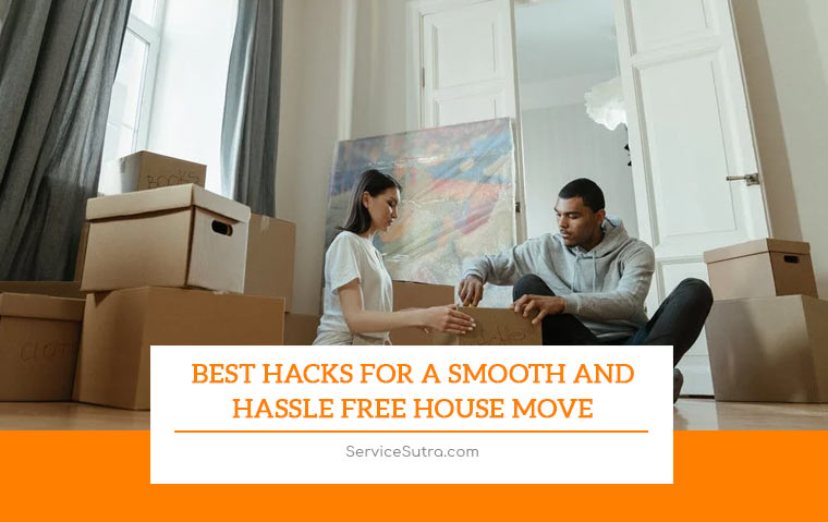 Best Hacks For A Smooth and Hassle Free House Move