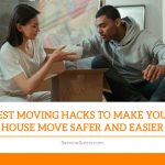 Best Moving Hacks to Make Your House Move Safer and Easier