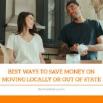 Best Ways to Save Money on Moving Locally Or Out of State
