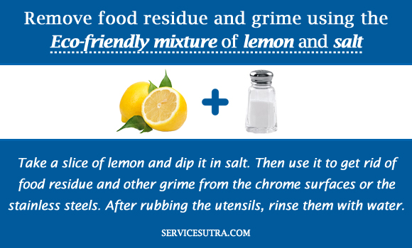 Remove food residue and grime using the Eco-friendly mixture of lemon and salt