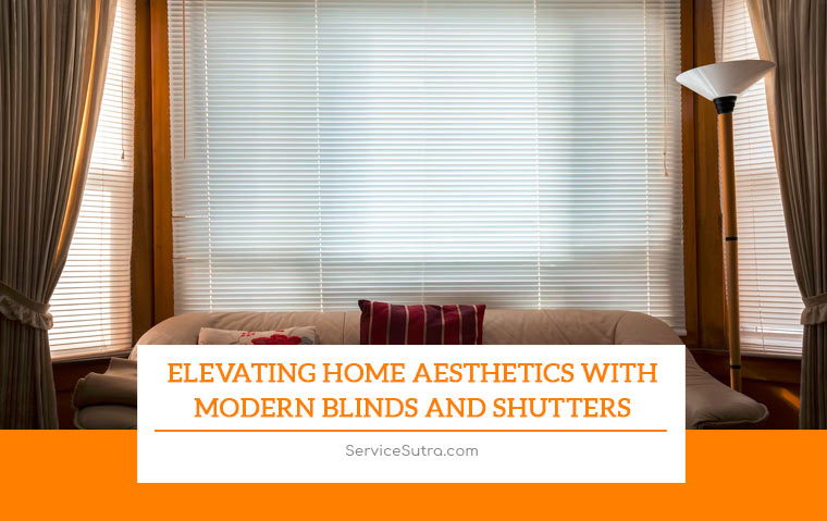 Elevating Home Aesthetics with Modern Blinds and Shutters