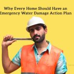 Why Every Home Should Have an Emergency Water Damage Action Plan