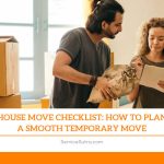 House Move Checklist: How to Plan a Smooth Temporary Move