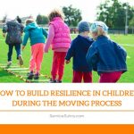 How To Build Resilience In Children During The Moving Process