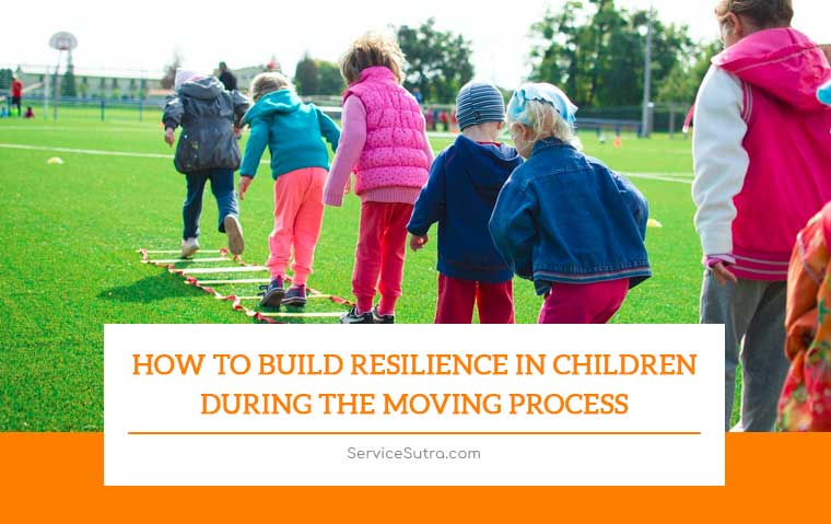 How To Build Resilience In Children During The Moving Process