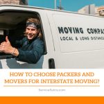 How to Choose Packers and Movers for Interstate Moving?