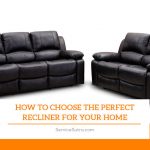 How to Choose the Perfect Recliner for Your Home