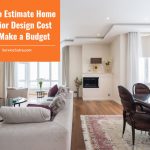 How to Estimate Home Interior Design Cost and Make a Budget