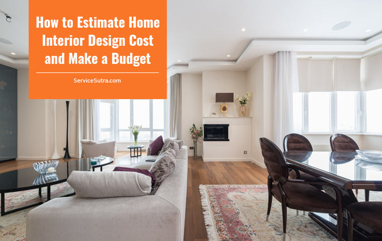 How to Estimate Home Interior Design Cost and Make a Budget