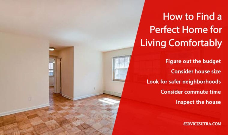 How to find a perfect home for living comfortably