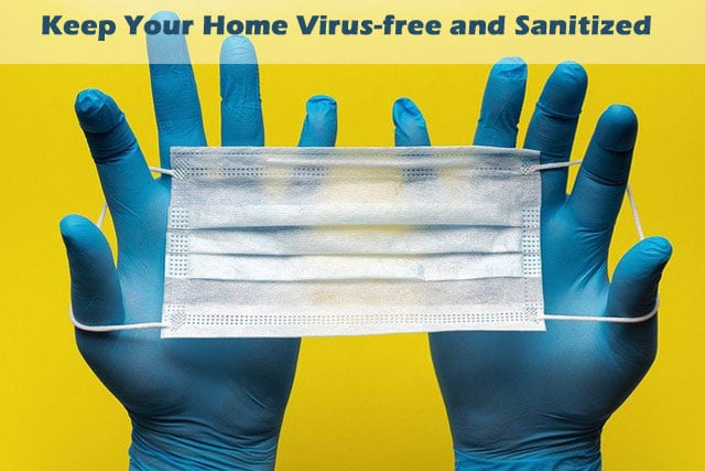 How to Keep Your Home Virus-free and Sanitized Easily