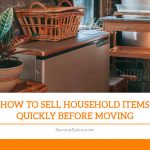 How to Sell Household Items Quickly Before Moving