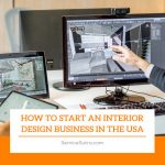 How To Start An Interior Design Business In The USA