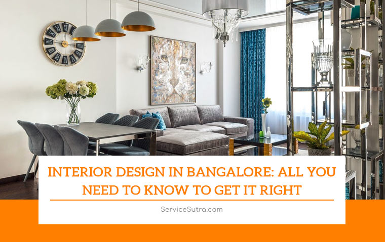 Interior Design in Bangalore: All You Need to Know to Get it Right