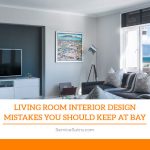 Living Room Interior Design Mistakes You Should Keep At Bay