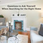 Questions to Ask Yourself When Searching for the Right Home