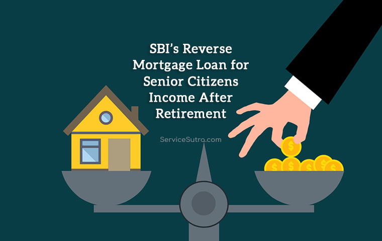 SBI's Reverse Mortgage Loan for Senior Citizens Income After Retirement