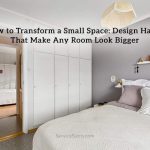 How to Transform a Small Space: Design Hacks That Make Any Room Look Bigger