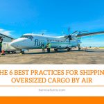 The 6 Best Practices for Shipping Oversized Cargo by Air