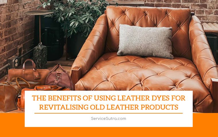 The Benefits of Using Leather Dyes for Revitalising Old Leather Products