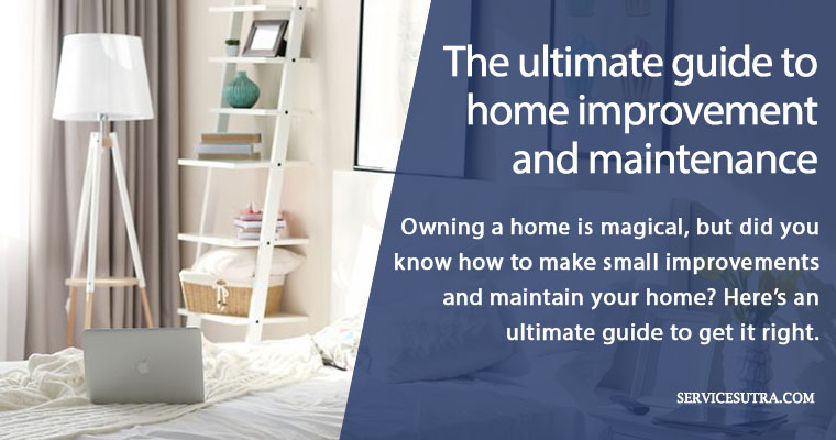 The Ultimate Guide to Home Improvement and Maintenance