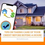 Tips on Taking Care of Your Credit Before Buying a House