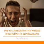 Top 10 Careers Paths Where Psychopathy Is Prevalent