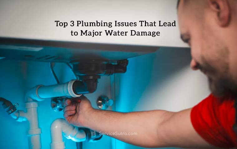 Top 3 Plumbing Issues That Lead to Major Water Damage