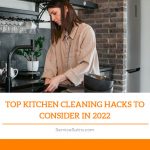 Top Kitchen Cleaning Hacks to Consider in 2022