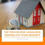 Top Tips for New Landlords: Renting Out Your Property