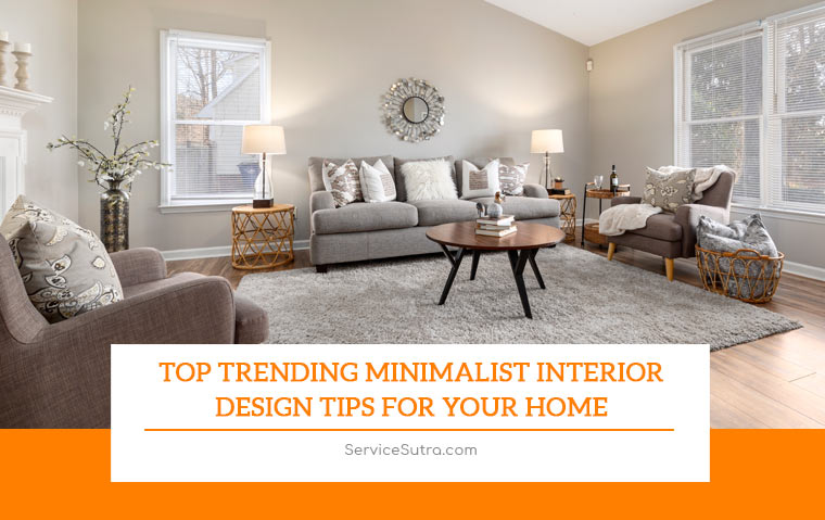 Top Trending Minimalist Interior Design Tips for Your Home