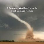 4 Common Weather Hazards That Damage Homes