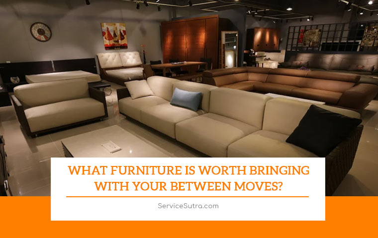 What Furniture Is Worth Bringing With Your Between Moves?