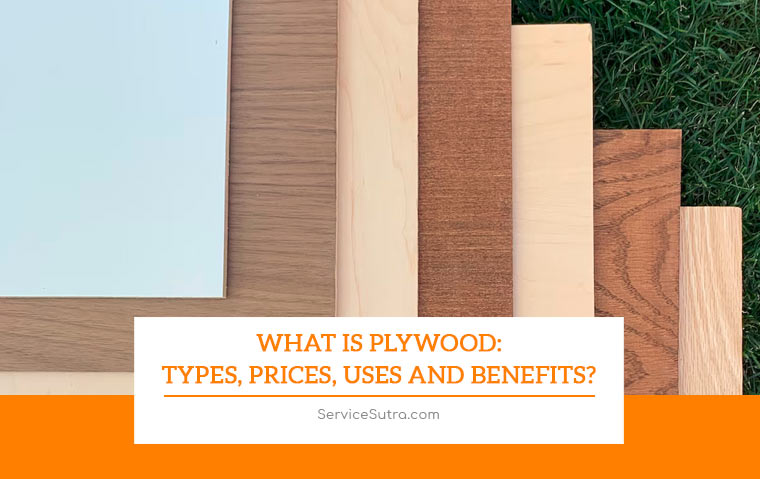 What is Plywood: Types, Prices, Uses and Benefits?